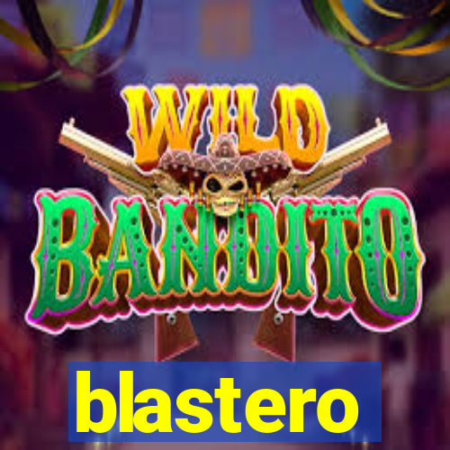 blastero