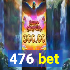 476 bet