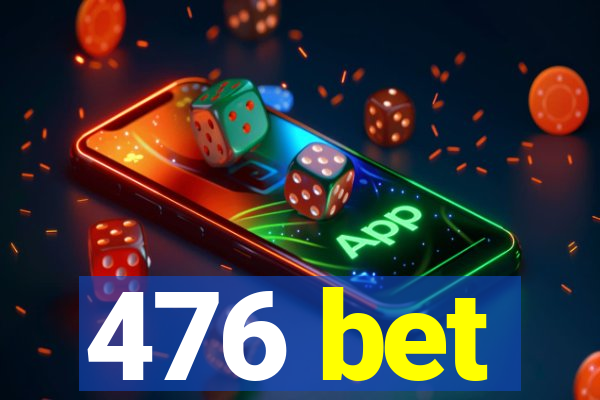 476 bet