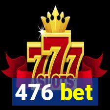 476 bet