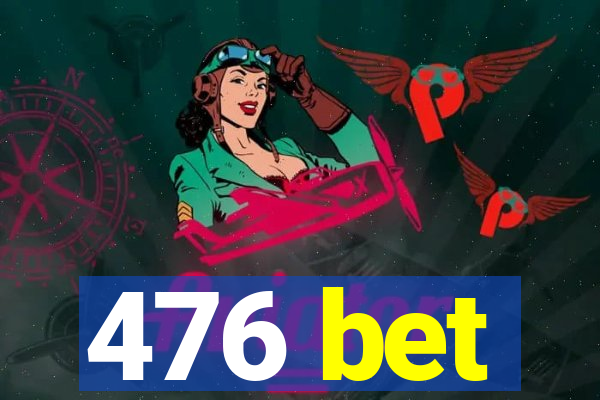 476 bet