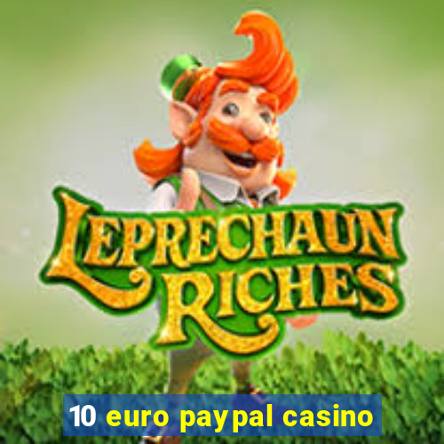 10 euro paypal casino