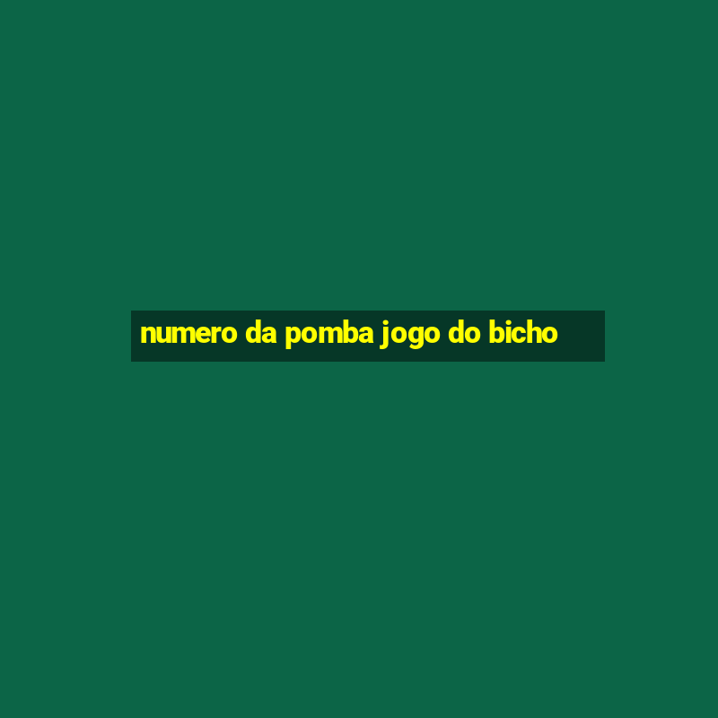 numero da pomba jogo do bicho