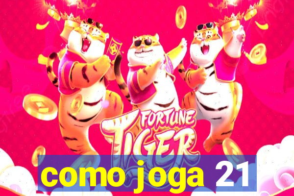 como joga 21