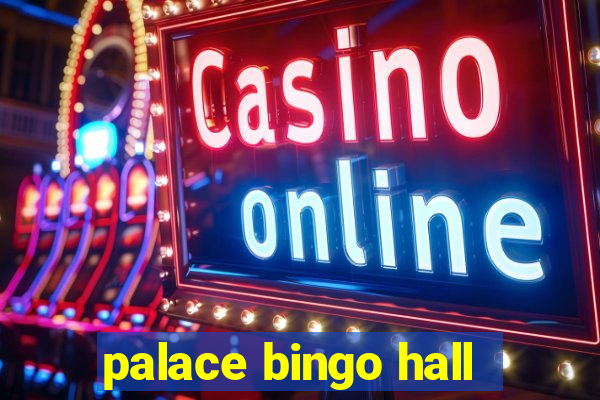 palace bingo hall