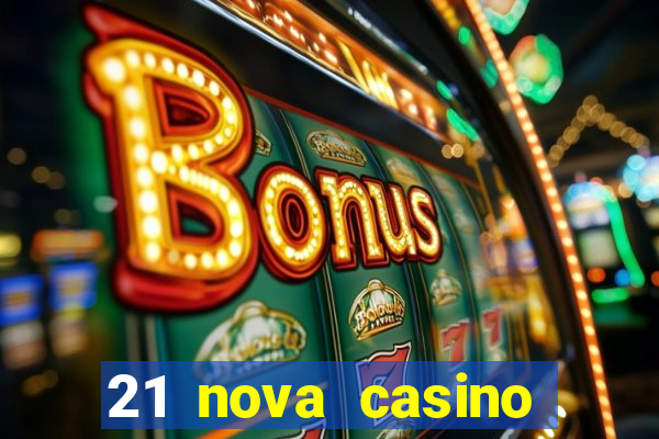 21 nova casino bonus codes