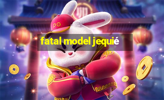 fatal model jequié