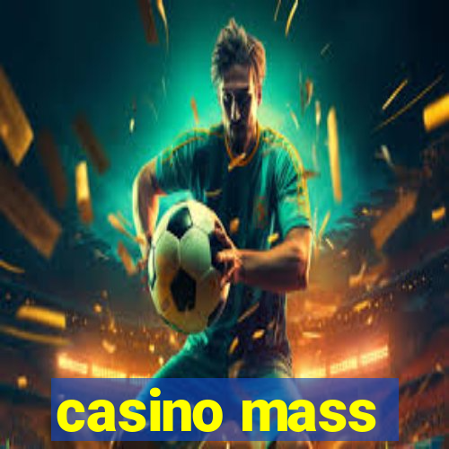 casino mass