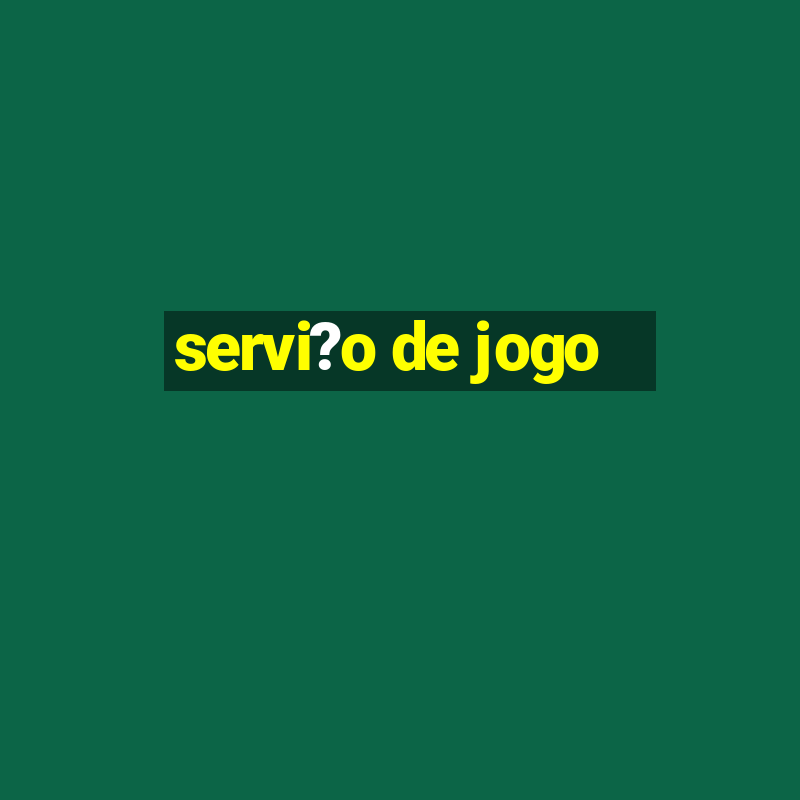 servi?o de jogo