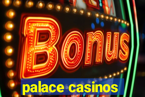 palace casinos