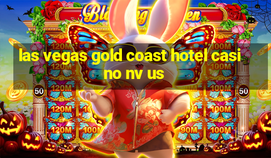 las vegas gold coast hotel casino nv us