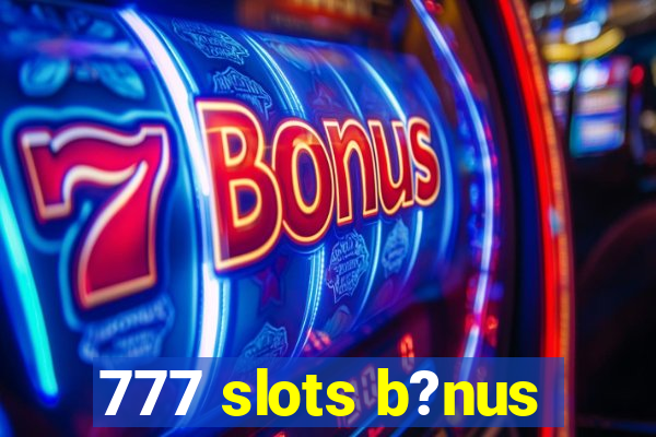 777 slots b?nus