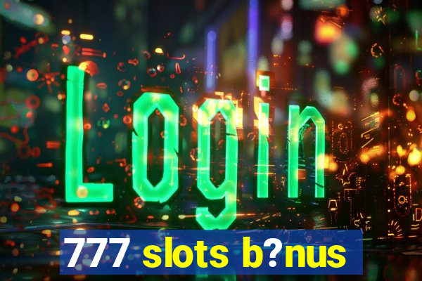 777 slots b?nus