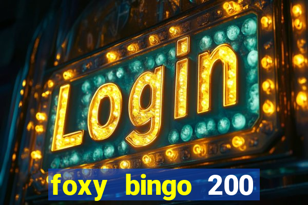 foxy bingo 200 free spins