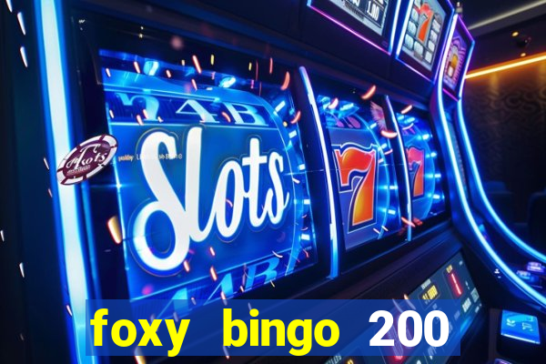 foxy bingo 200 free spins