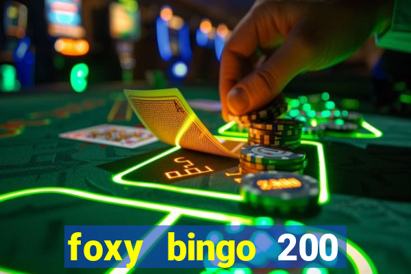 foxy bingo 200 free spins