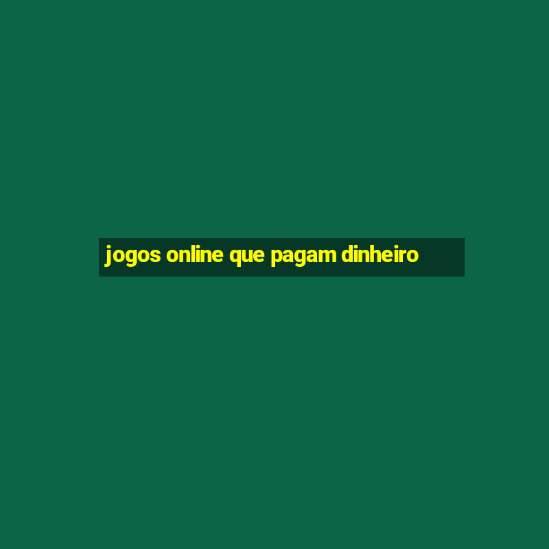 jogos online que pagam dinheiro