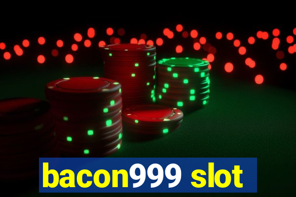 bacon999 slot