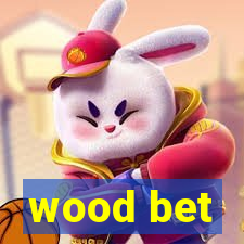 wood bet