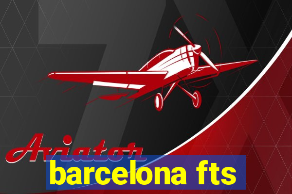 barcelona fts