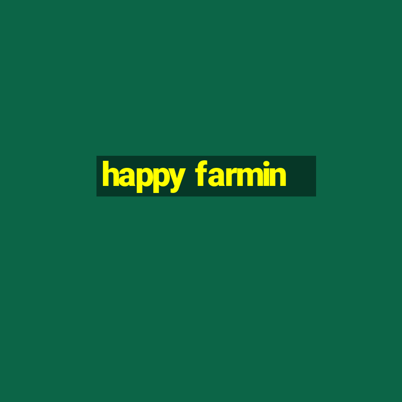 happy farmin