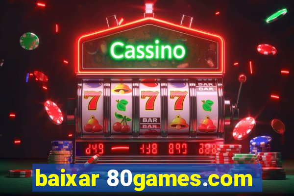 baixar 80games.com