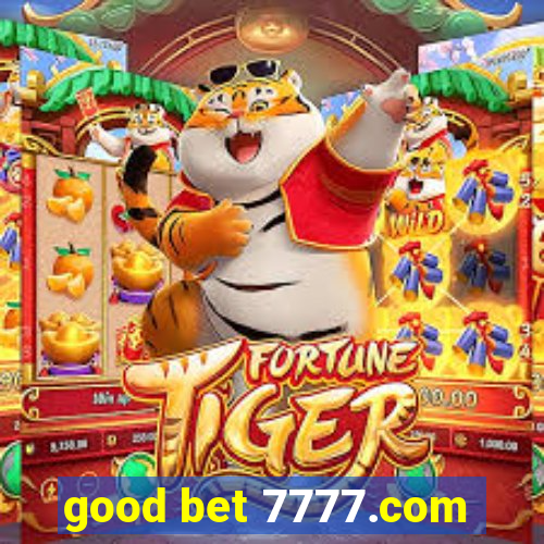 good bet 7777.com