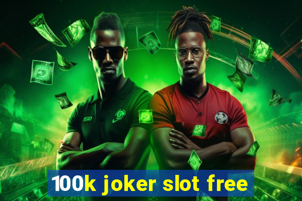 100k joker slot free