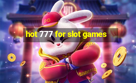 hot 777 for slot games