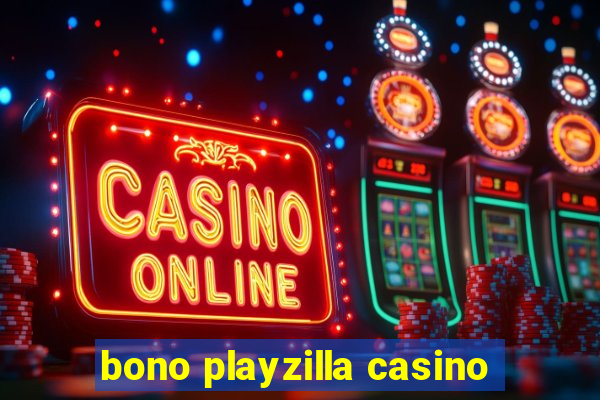 bono playzilla casino