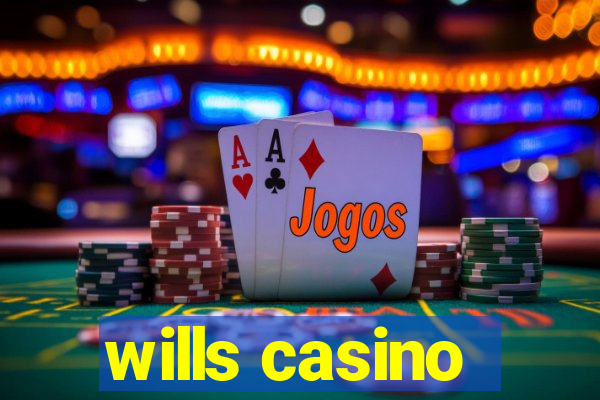 wills casino