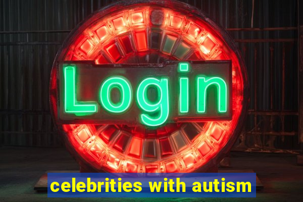 celebrities with autism