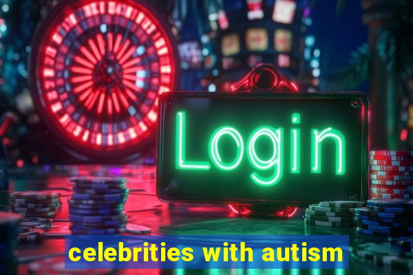 celebrities with autism