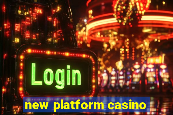 new platform casino