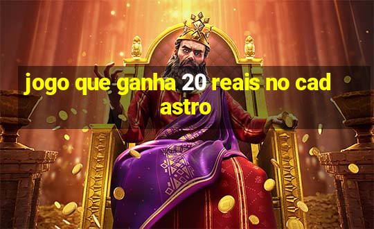 jogo que ganha 20 reais no cadastro