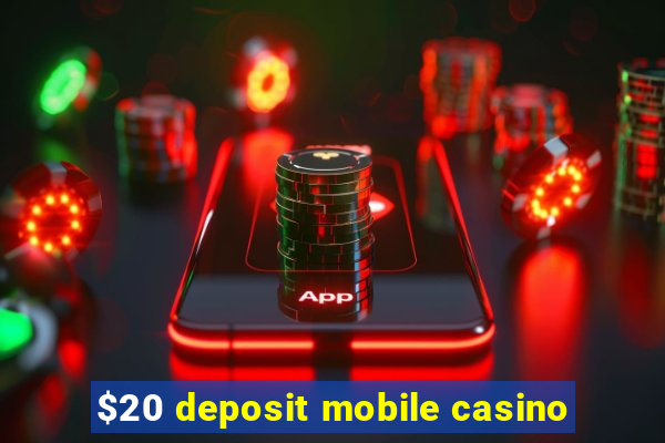 $20 deposit mobile casino