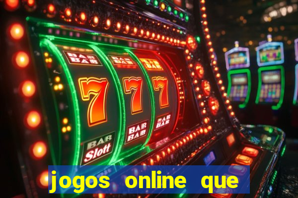 jogos online que dar dinheiro