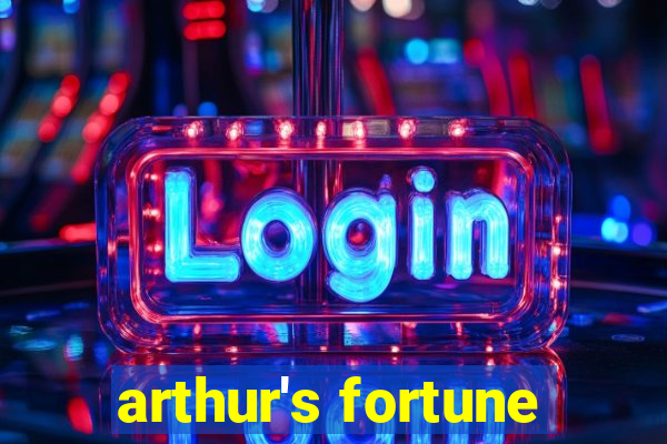 arthur's fortune