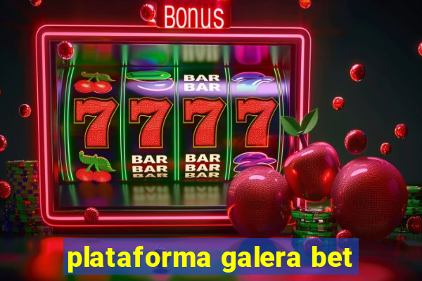 plataforma galera bet