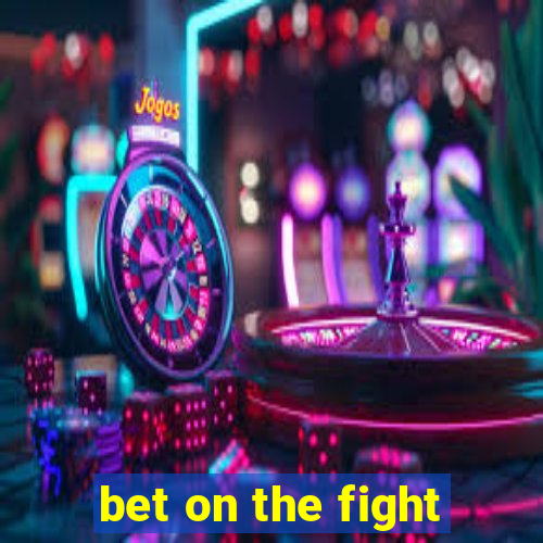 bet on the fight