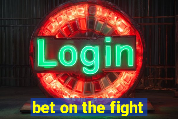 bet on the fight