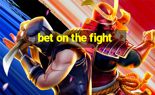 bet on the fight