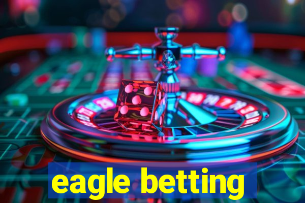 eagle betting