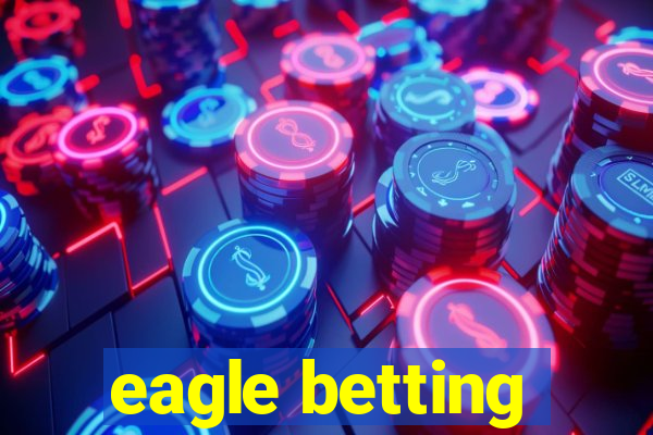 eagle betting