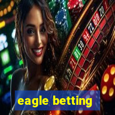 eagle betting