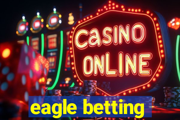 eagle betting