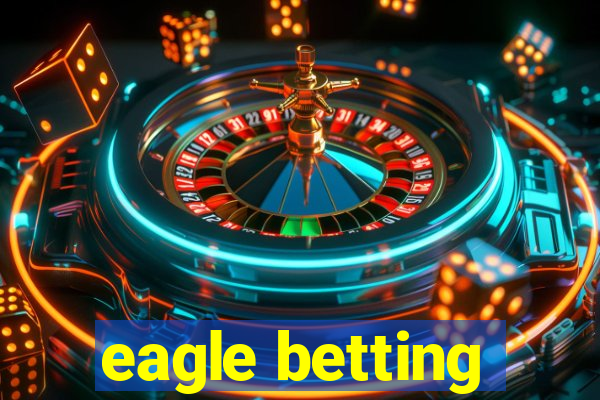 eagle betting