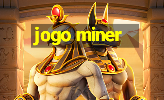 jogo miner