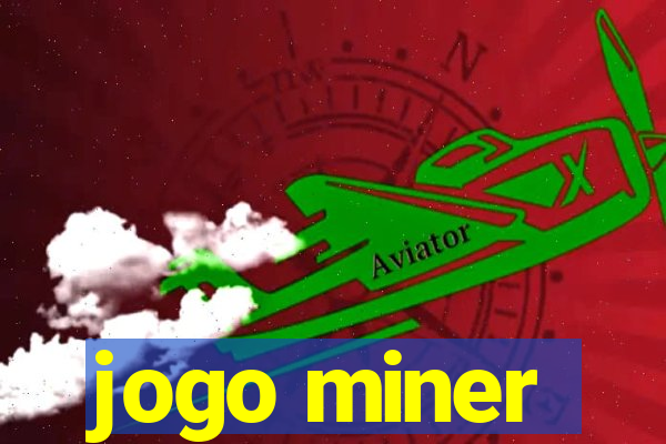 jogo miner