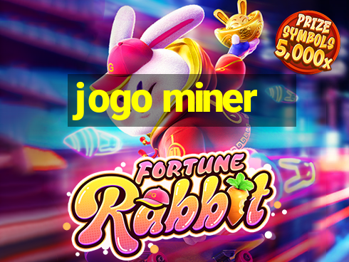 jogo miner